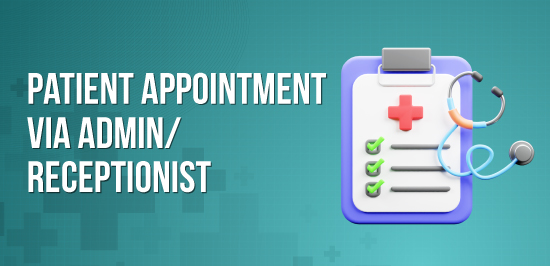 Patient Appointment via Admin/Receptionist