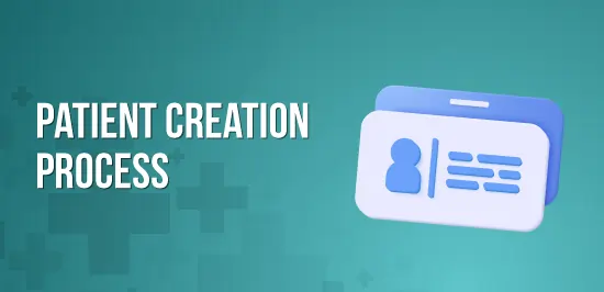 Patient Creation Process