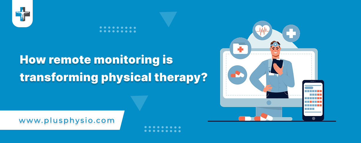 how remote monitoring is transforming physical therapy 
